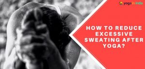 Yoga asanas for excessive sweating while doing yoga