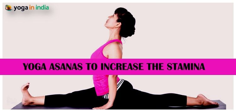 Yoga Asanas to Increase the Stamina