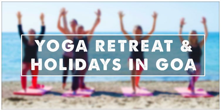 Yoga retreat in goa & yoga Holidays in Goa