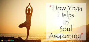 How Yoga helps in Soul Awakening