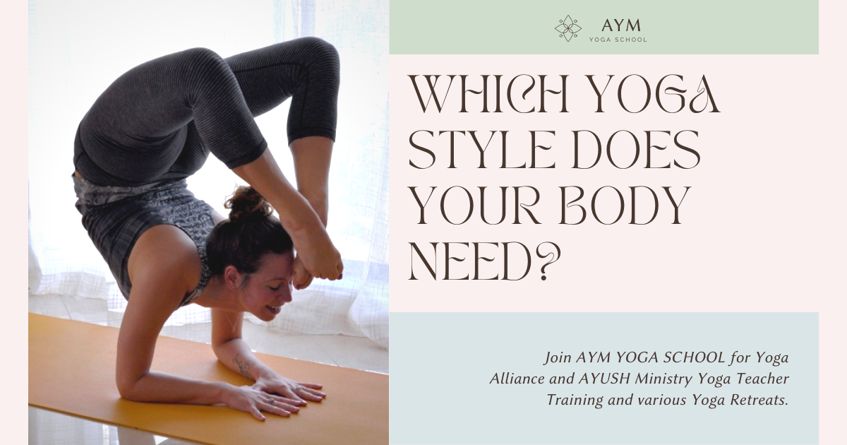 Which Yoga Style Does Your Body Need? - AYM Yoga School