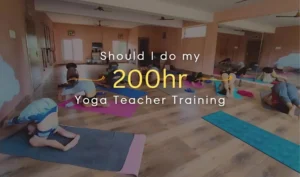 Should I do my 200 hour Yoga Teacher Training