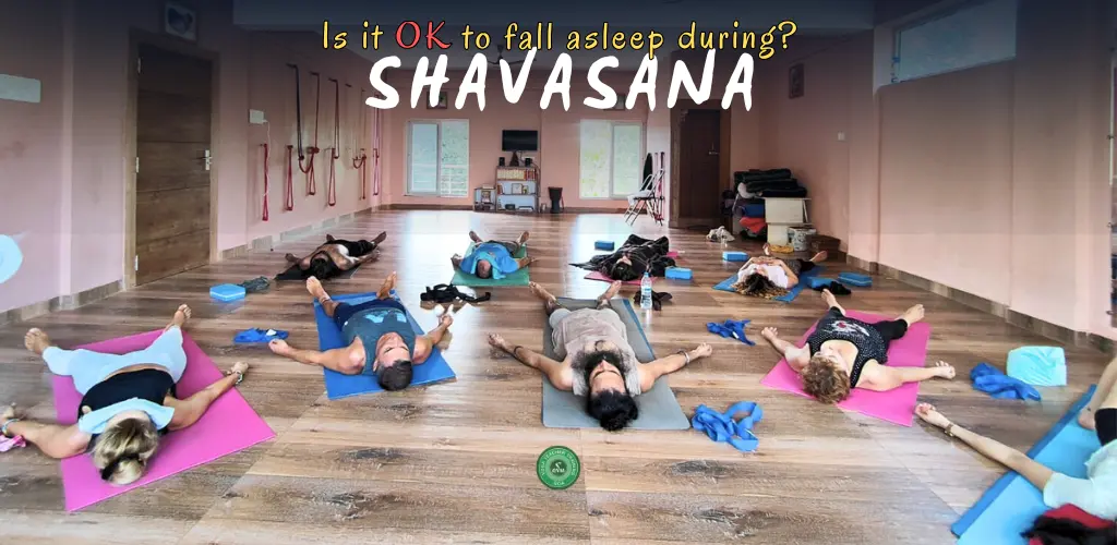 Is it OK to fall asleep during Shavasana