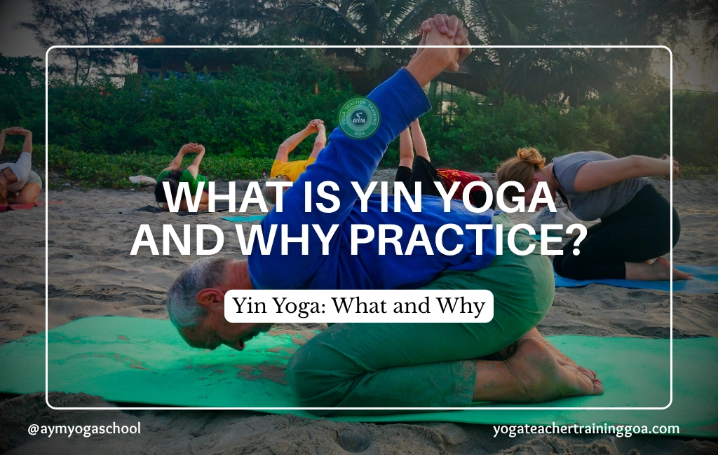 What is Yin Yoga and Why Practice